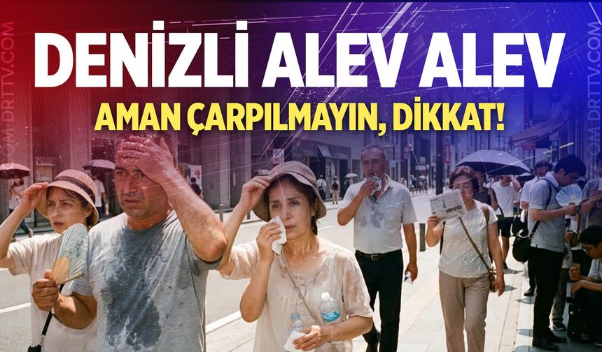 Denizli hava durumu… 15 Temmuz 2026