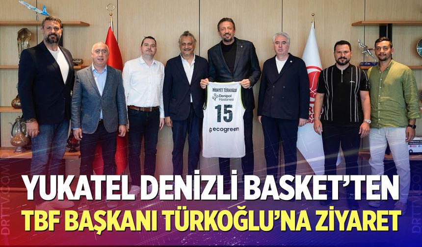 Yukatel Denizli Basket’ten TBF Başkanı Türkoğlu’na ziyaret