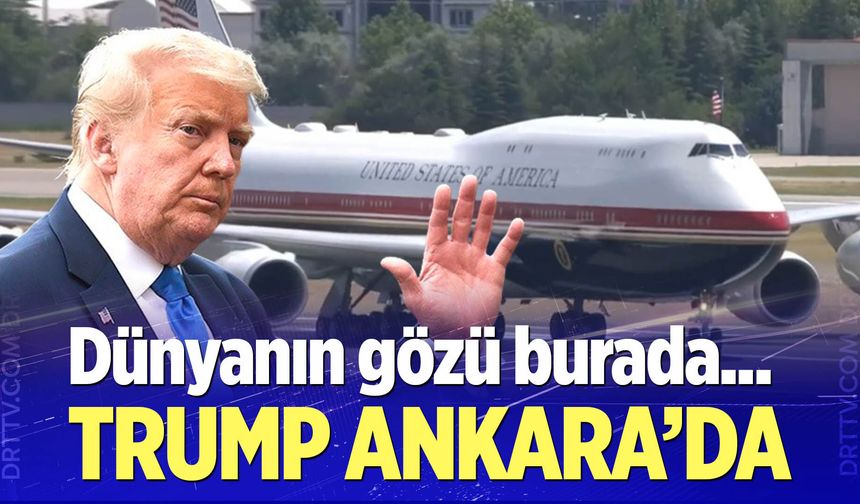 ABD Başkanı Donald Trump Ankara'da