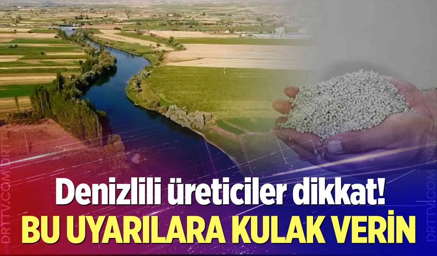 Denizlili üreticiler dikkat!