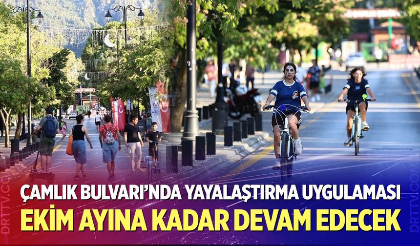 Çamlık Bulvarı’nda Yayalaştırma Uygulaması Ekim Ayına Kadar Devam Edecek