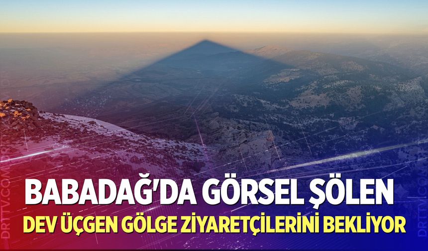 Denizli Babadağ'da görsel şölen: Dev üçgen gölge ziyaretçilerini bekliyor