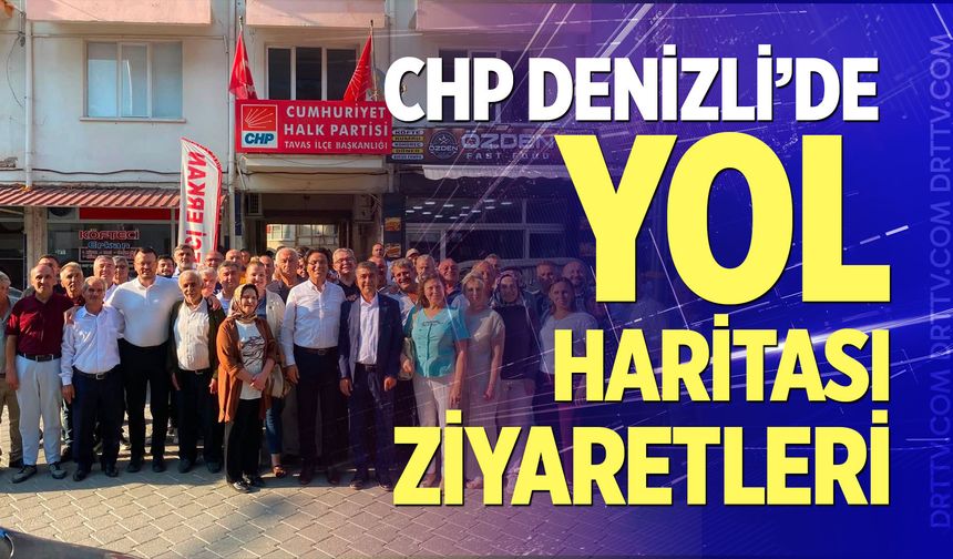 CHP Denizli’de yol haritası ziyaretleri