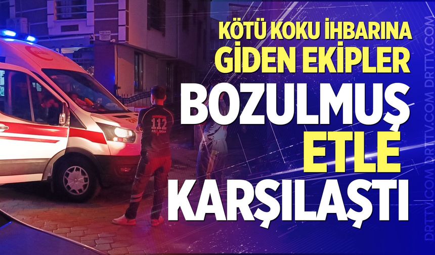 Kötü koku ihbarına giden ekipler bozulmuş etle karşılaştı