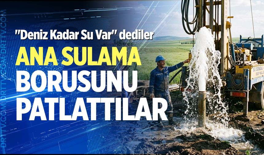 "Deniz Kadar Su Var" dediler, ana sulama borusunu patlattılar