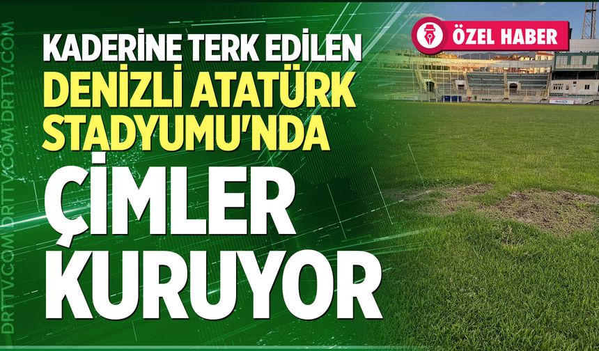Kaderine terk edilen Atatürk Stadyumu'nda çimler kuruyor