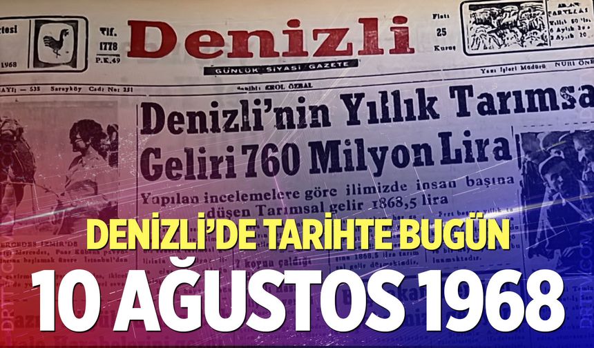 Denizli’de Tarihte Bugün – 10 Ağustos 1968