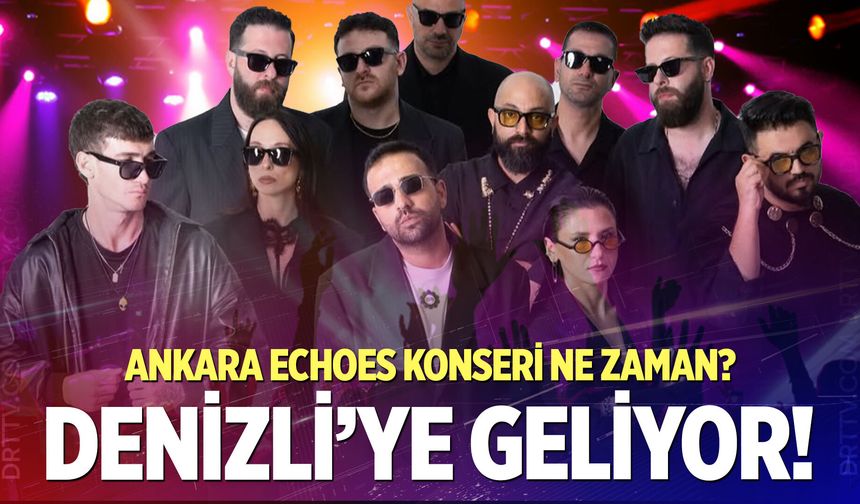 Ankara Echoes, Denizli’ye geliyor!