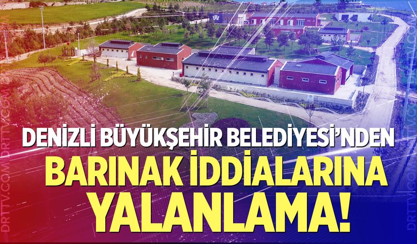 Denizli Büyükşehir Belediyesi'nden Barınak İddialarına Yalanlama