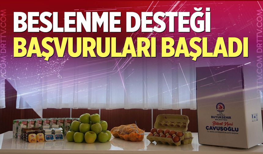 Denizli’de beslenme desteği başvuruları başladı
