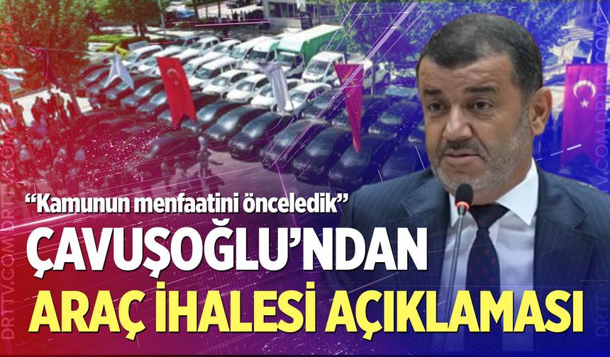 Çavuşoğlu'ndan araç ihalesi açıklaması!
