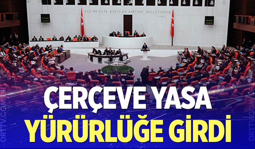 Çerçeve Yasa Yürürlüğe Girdi