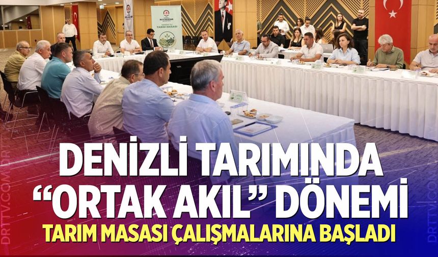 Denizli tarımında “Ortak Akıl” dönemi