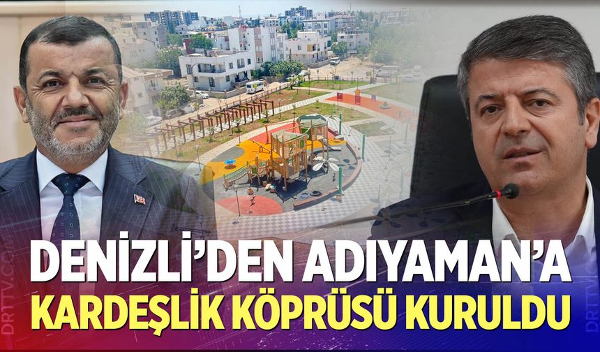 Denizli’den Adıyaman’a kardeşlik köprüsü kuruldu
