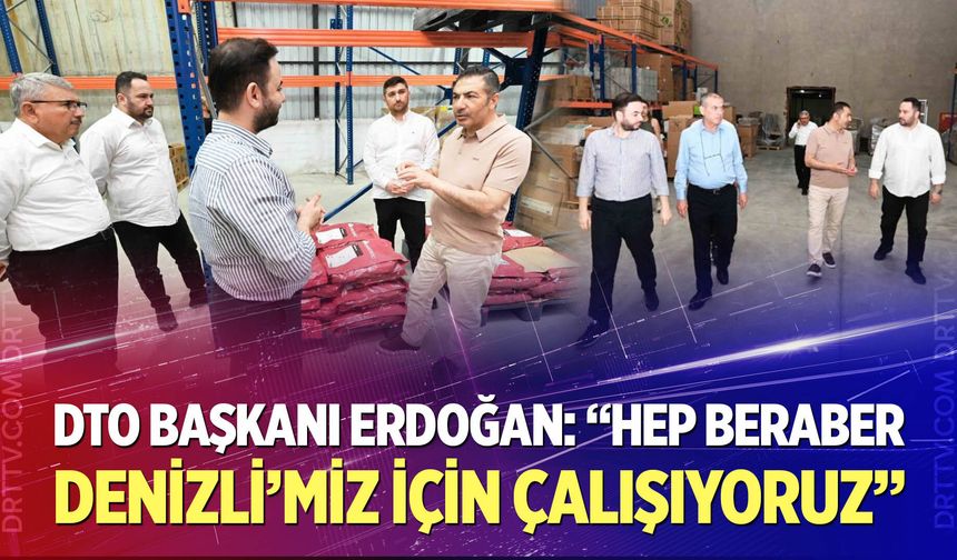 Erdoğan: “Hep Beraber Denizli’miz İçin Çalışıyoruz”