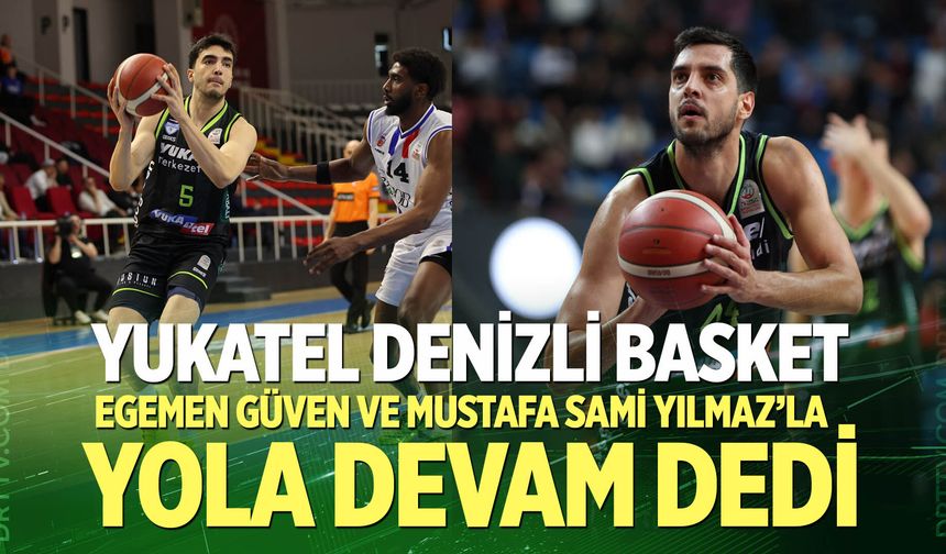 Yukatel Denizli Basket, Egemen Güven ve Mustafa Sami Yılmaz’la yola devam dedi