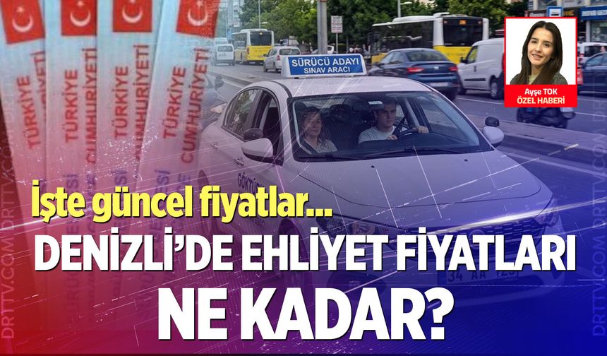 Denizli’de ehliyet almanın maliyeti 45 bin liraya ulaştı
