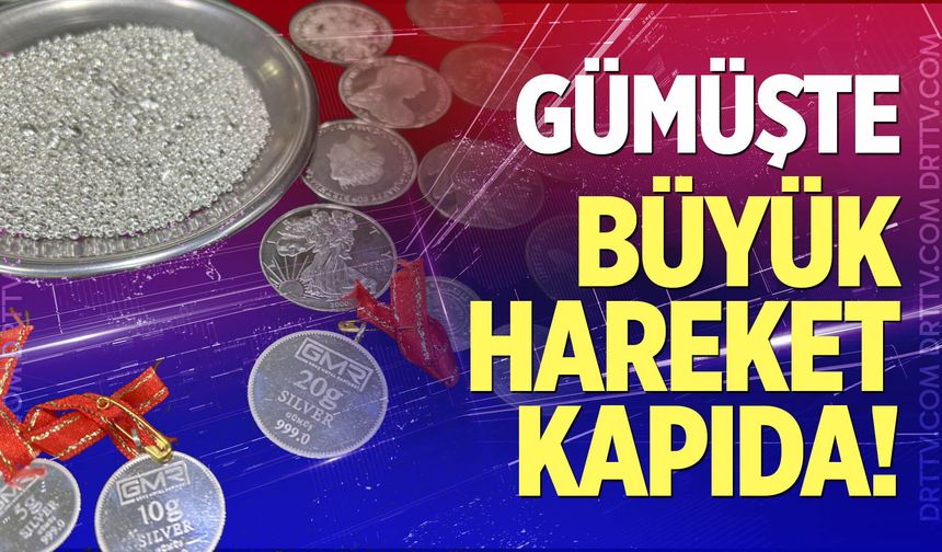 Gümüşte büyük hareket kapıda!
