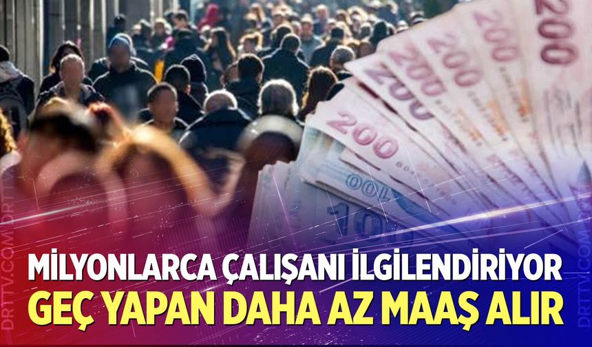 Milyonlarca çalışanı ilgilendiriyor