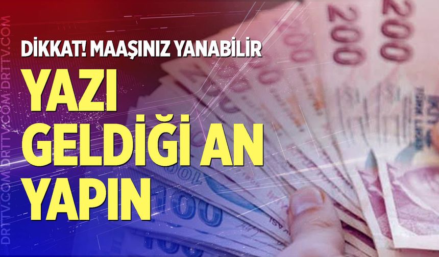 'Maaşınız yanabilir' uyarısı geldi