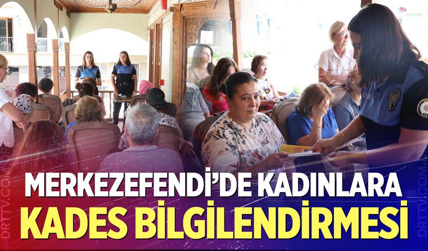 Merkezefendi’de Kadınlara Kades Bilgilendirmesi