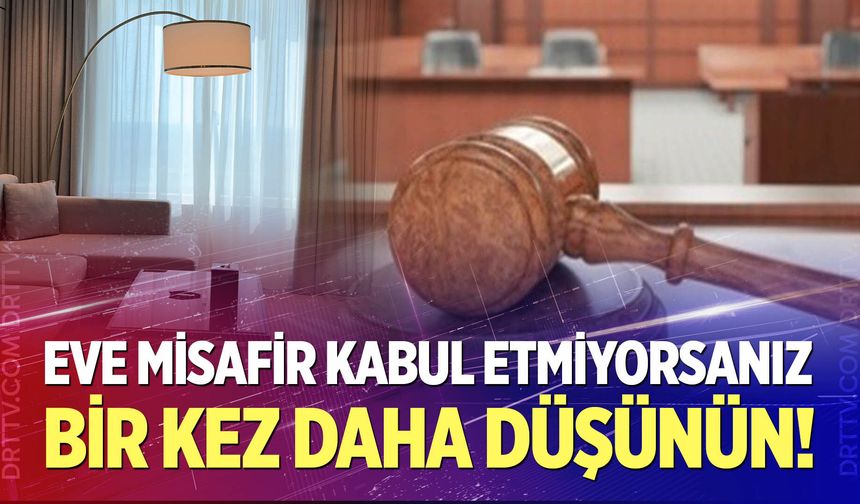 Eve misafir kabul etmiyorsanız bir kez daha düşünün!