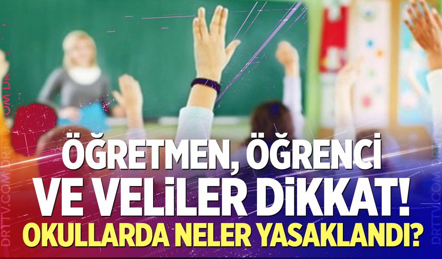 Okullarda Yeni Dönem Başlıyor! Yeni yasaklar neler?