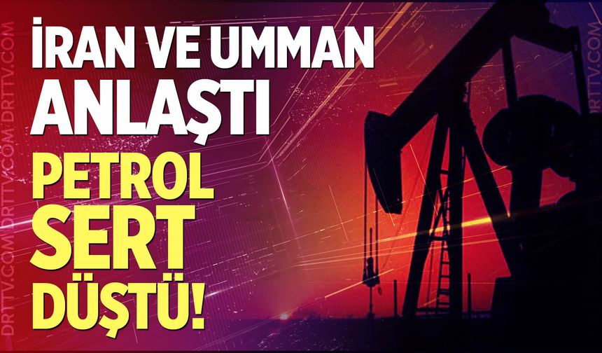 İran ve Umman anlaştı, petrol fiyatları sert düştü
