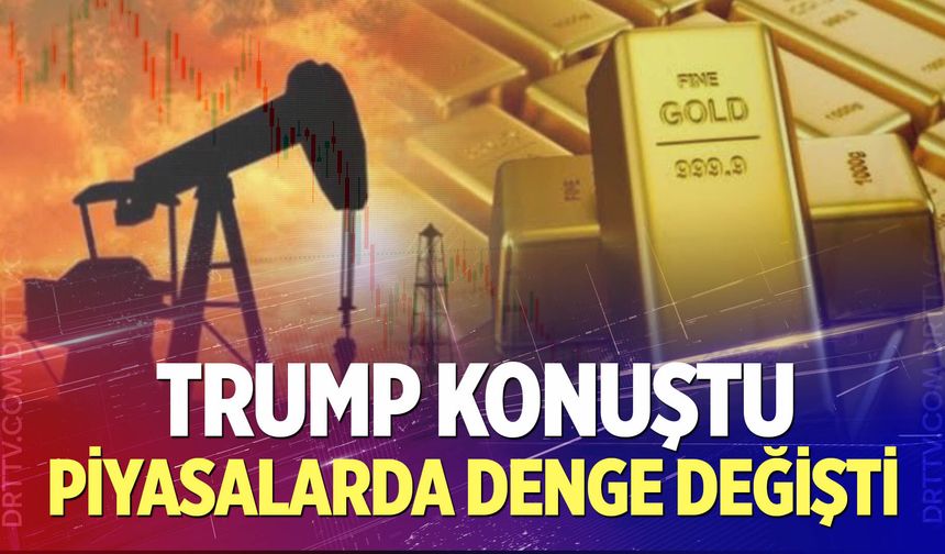 Trump'ın sözleri sonrası piyasalarda denge değişti