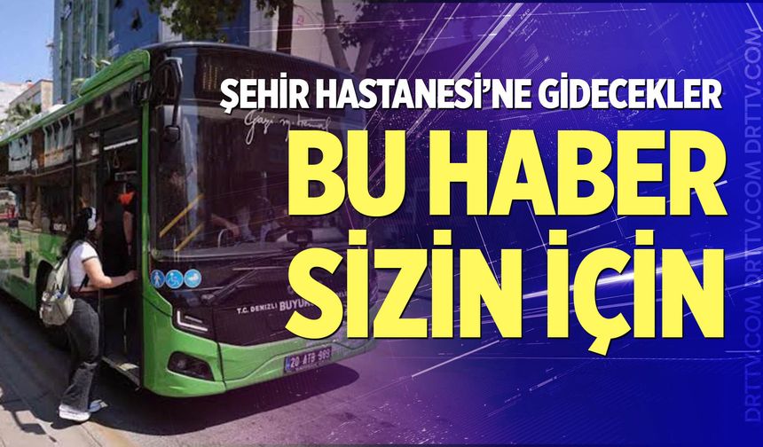 Şehir Hastanesi'ne gidecekler dikkat!