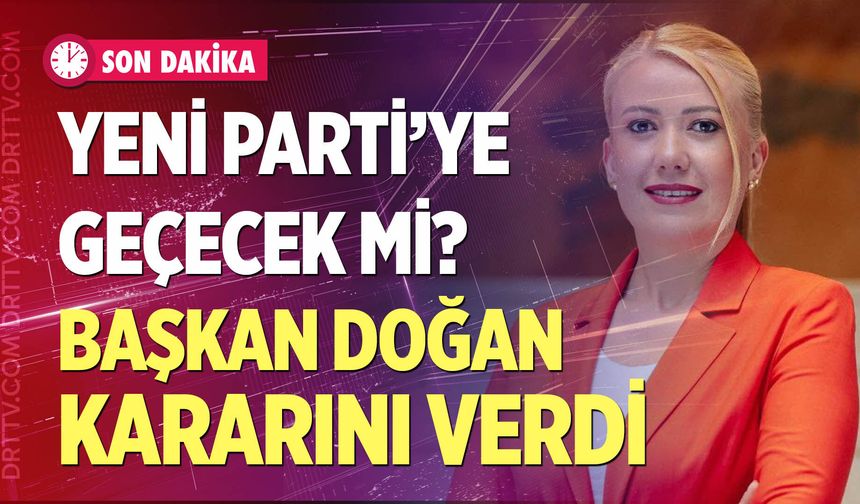 Son dakika! Yeni Parti’ye geçecek mi? Şeniz Doğan kararını verdi