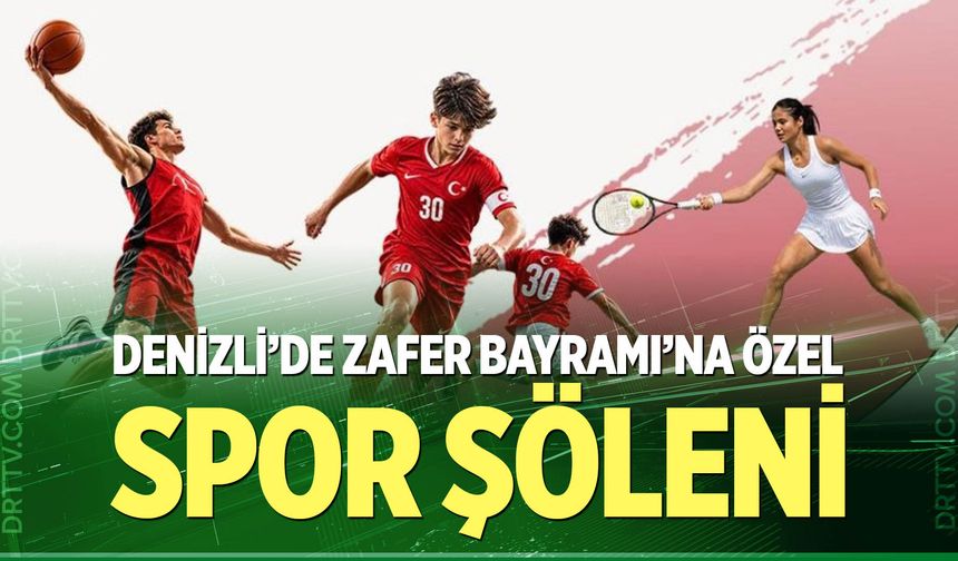 Denizli’de Zafer Bayramı’na Özel Spor Şöleni