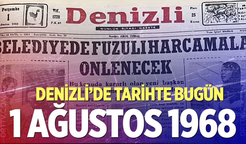 Denizli’de Tarihte Bugün – 1 Ağustos 1968