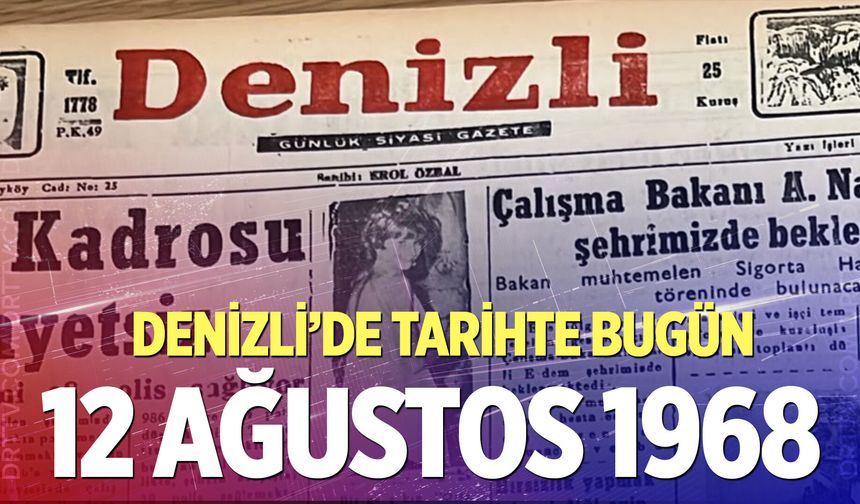 Denizli’de Tarihte Bugün – 12 Ağustos 1968