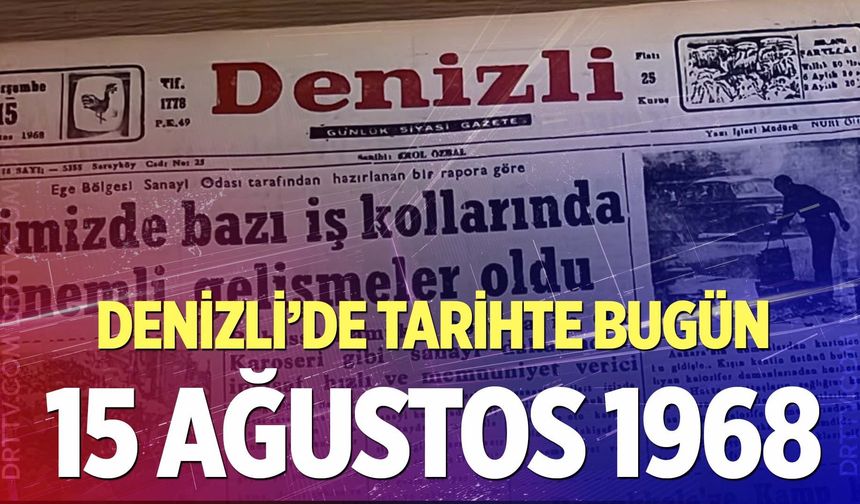 Denizli’de Tarihte Bugün – 15Ağustos 1968