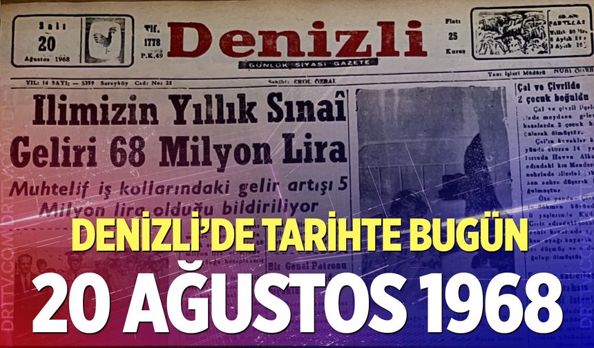 Denizli’de Tarihte Bugün – 20 Ağustos 1968