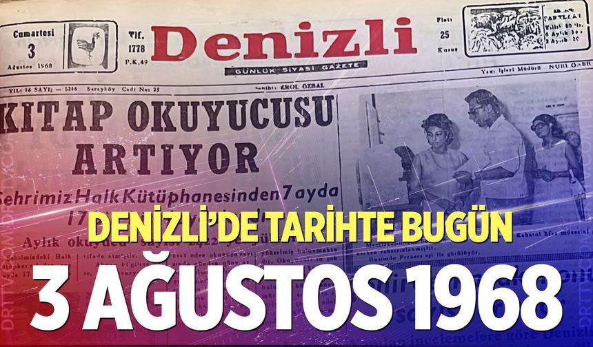 Denizli’de Tarihte Bugün – 3 Ağustos 1968