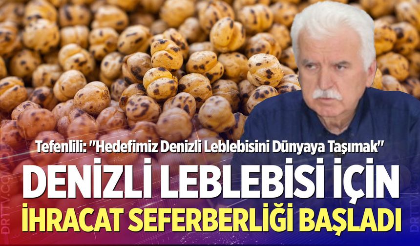 Denizli Leblebisi İçin İhracat Seferberliği Başladı