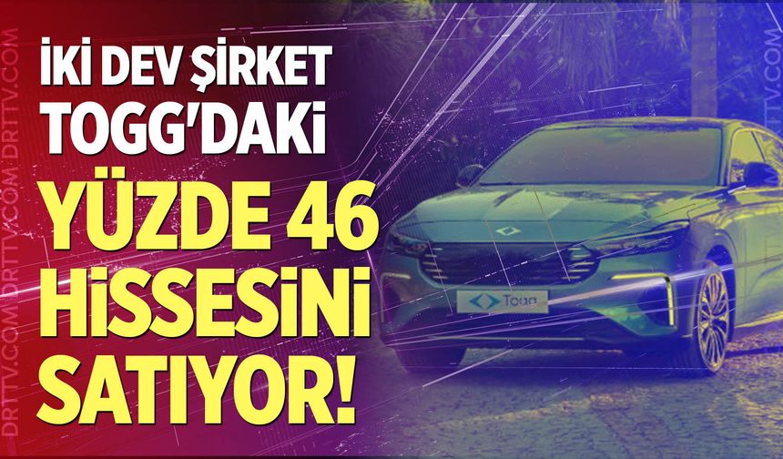 İki dev şirket TOGG'daki yüzde 46 hissesini satıyor!
