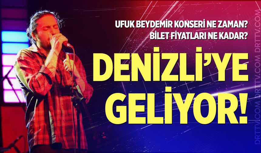 Ufuk Beydemir Denizli konseri ne zaman? Konser biletleri ne kadar?