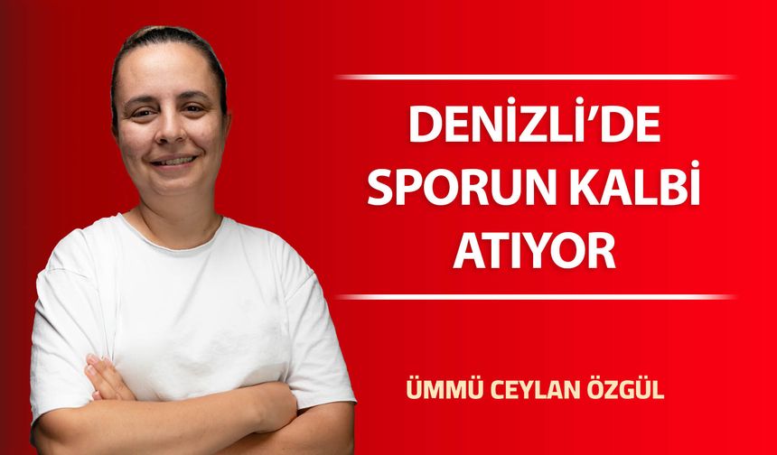 Denizli'de Sporun Kalbi Atıyor