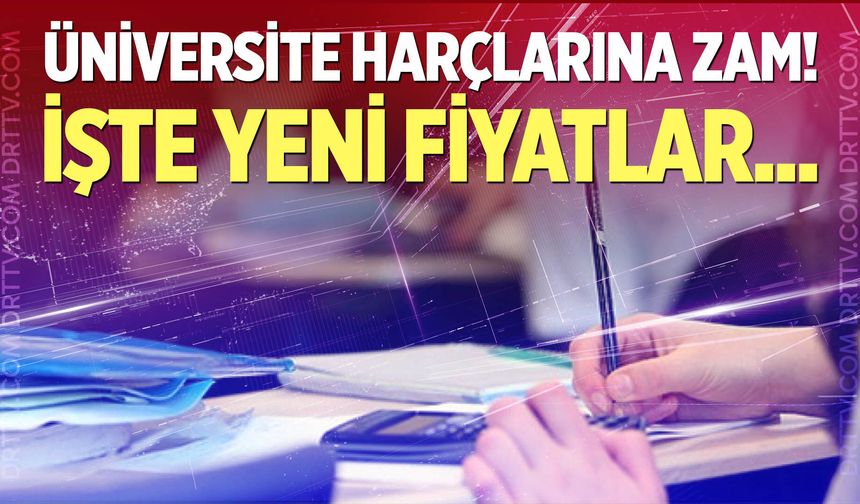 Üniversite harçlarına zam geldi!