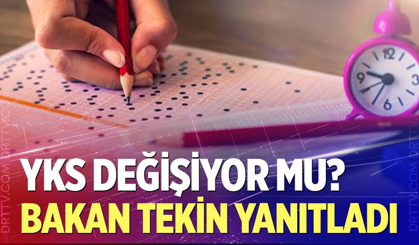 YKS değişiyor mu? Milli Eğitim Bakanı Tekin'den açıklama geldi
