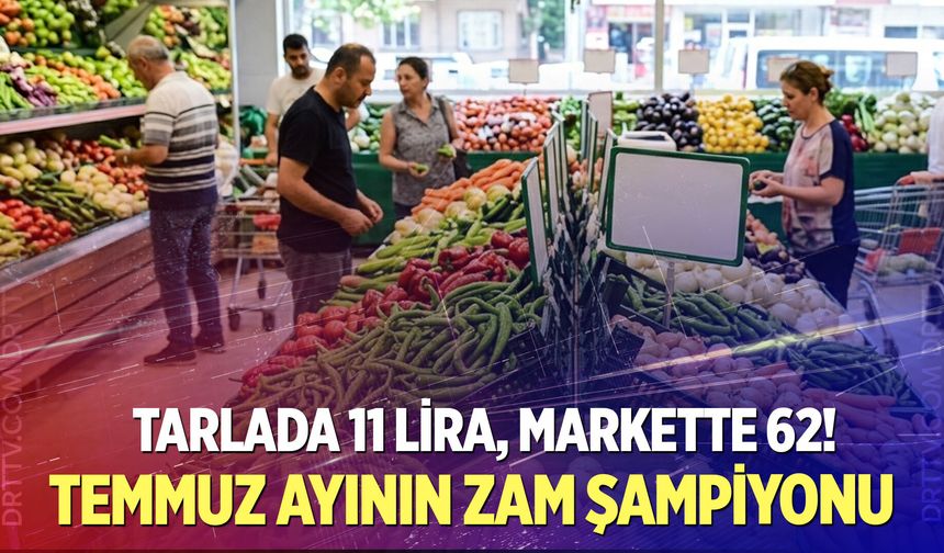 Tarladan markete 5 kat fark! Temmuz zamları açıklandı