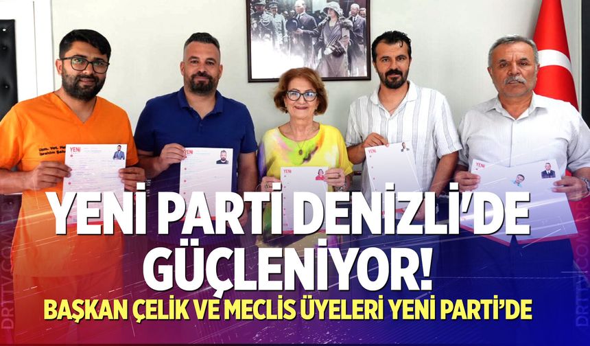 Yeni Parti Denizli'de güçleniyor!