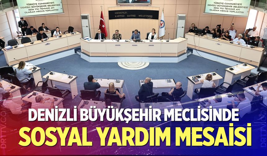 Denizli Büyükşehir Meclisinde sosyal yardım mesaisi
