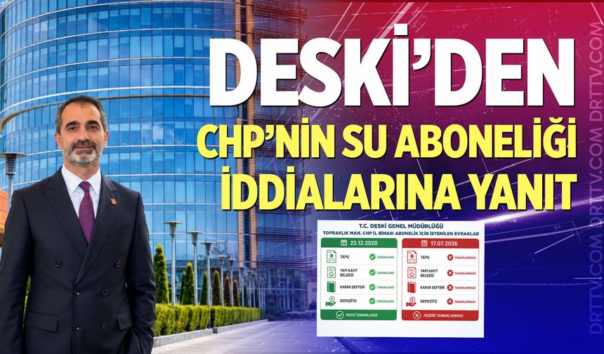 DESKİ’den CHP’nin su aboneliği iddialarına yanıt