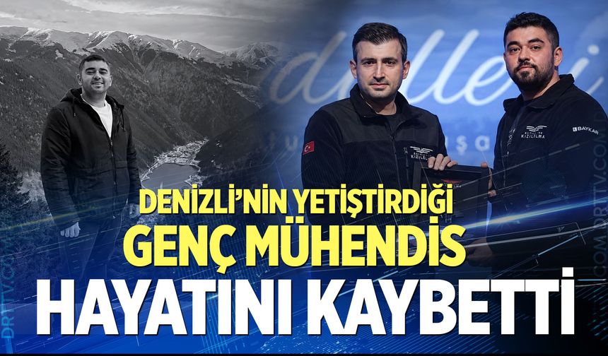 Denizli’nin yetiştirdiği genç mühendis hayatını kaybetti
