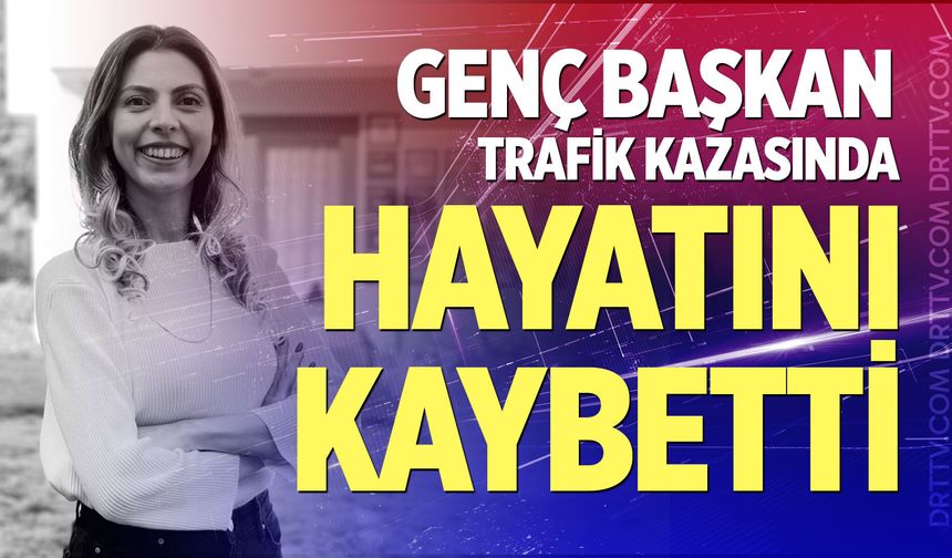 Genç başkan trafik kazasında hayatını kaybetti