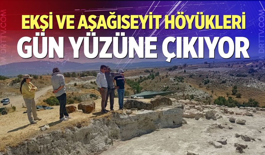 Ekşi ve Aşağıseyit Höyükleri gün yüzüne çıkıyor